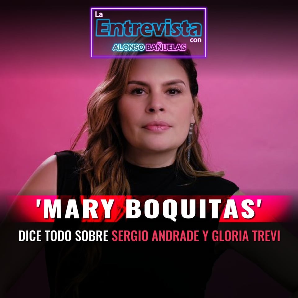 podcast, entretenimiento, Mary Boquitas, MundoNOW, lLa entrevista con Alonso Bañuelas