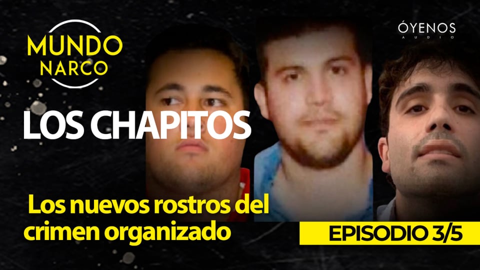 Los Chapitos: Los nuevos rostros del crimen organizado